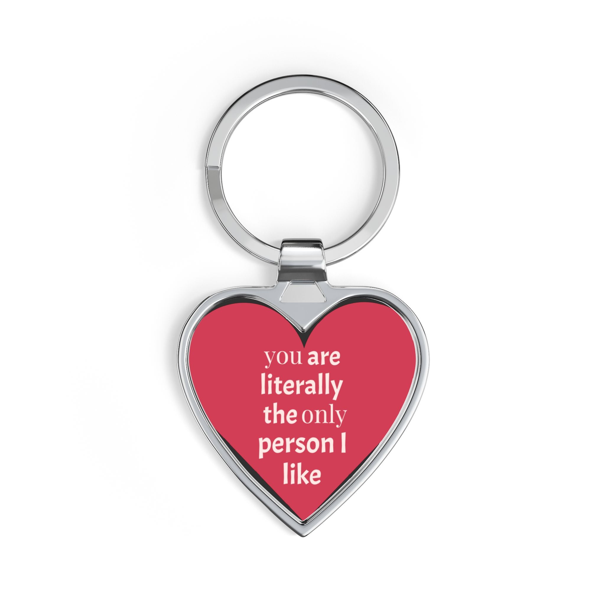 Heart Keychain – “You Are Literally the Only Person I Like” Novelty Valentine Keyring