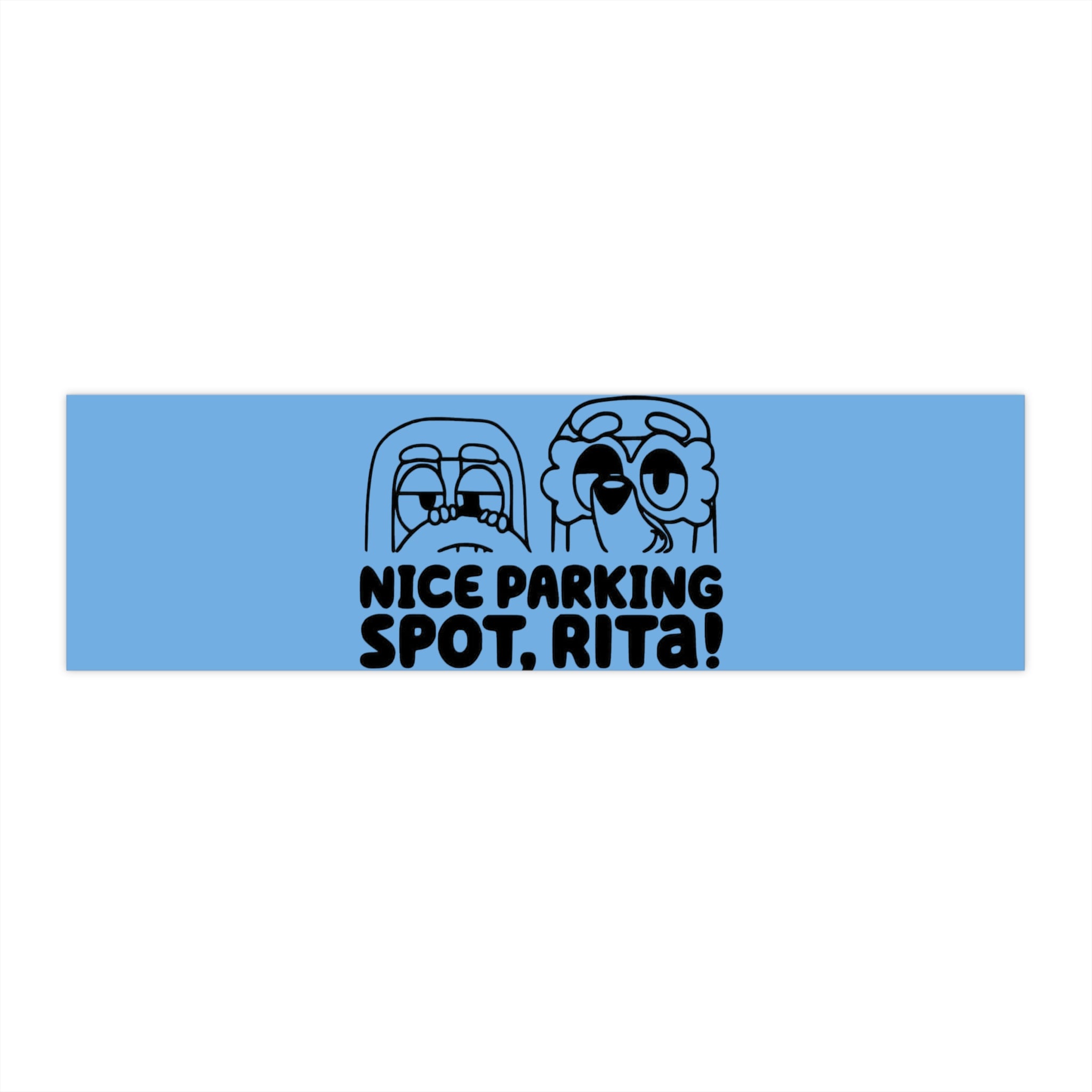 bluey Bumper Sticker — "Nice Parking Spot, Rita!" Funny Car Decal