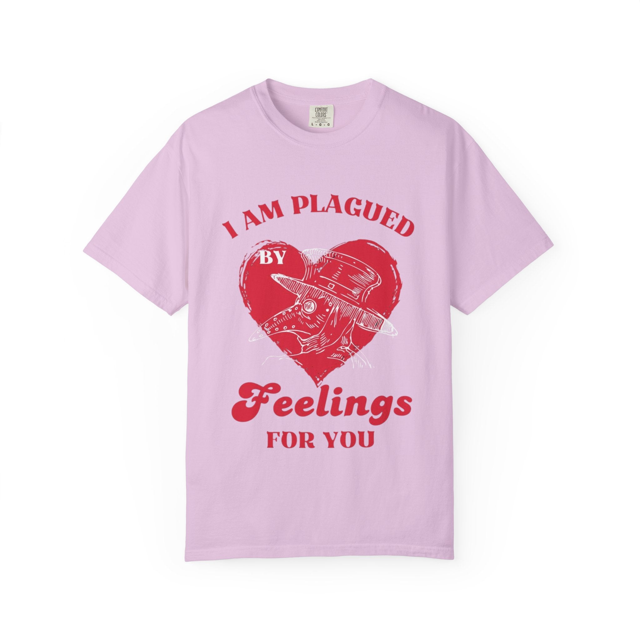 I Am Plagued By Feelings For You T-Shirt