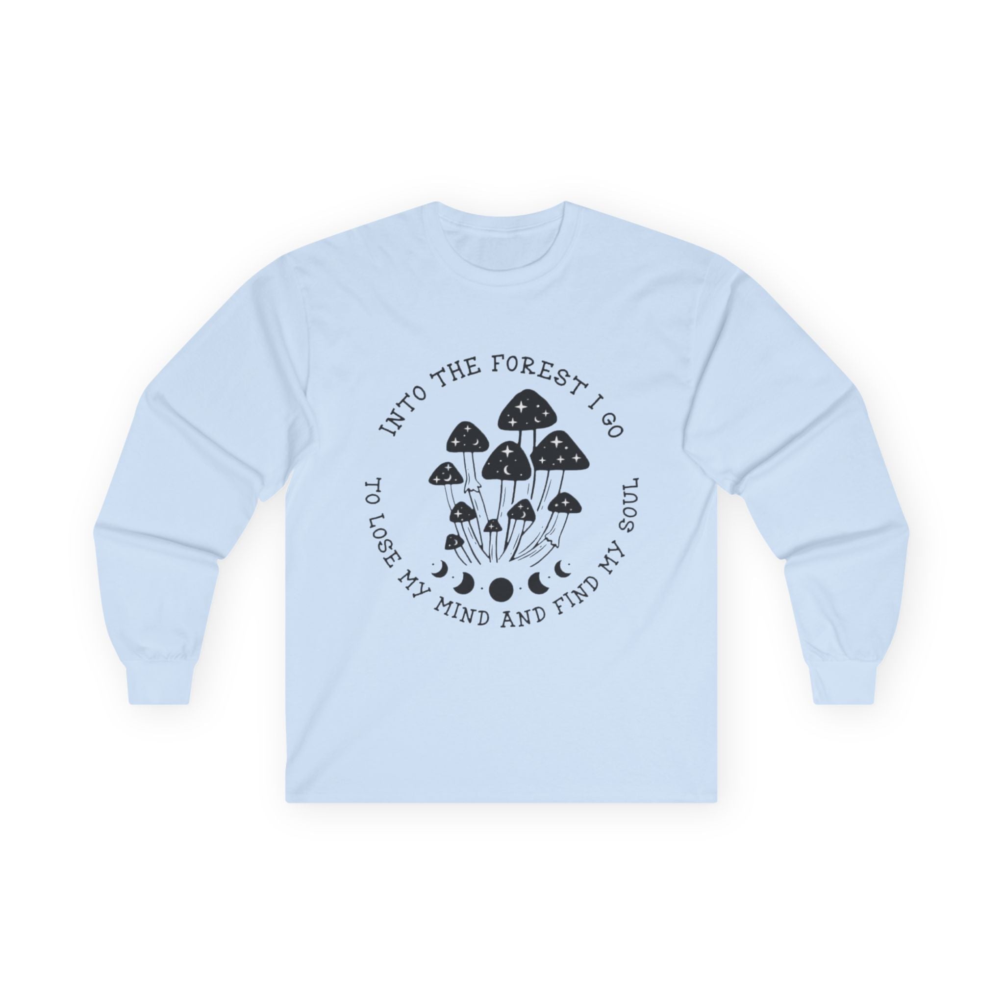 Mushroom Forest Long Sleeve Tee — “Into the Forest I Go to Lose My Mind and Find My Soul”