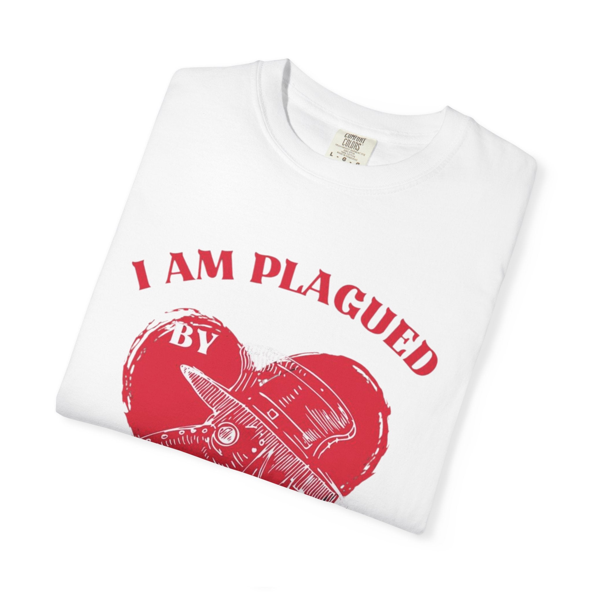 I Am Plagued By Feelings For You T-Shirt