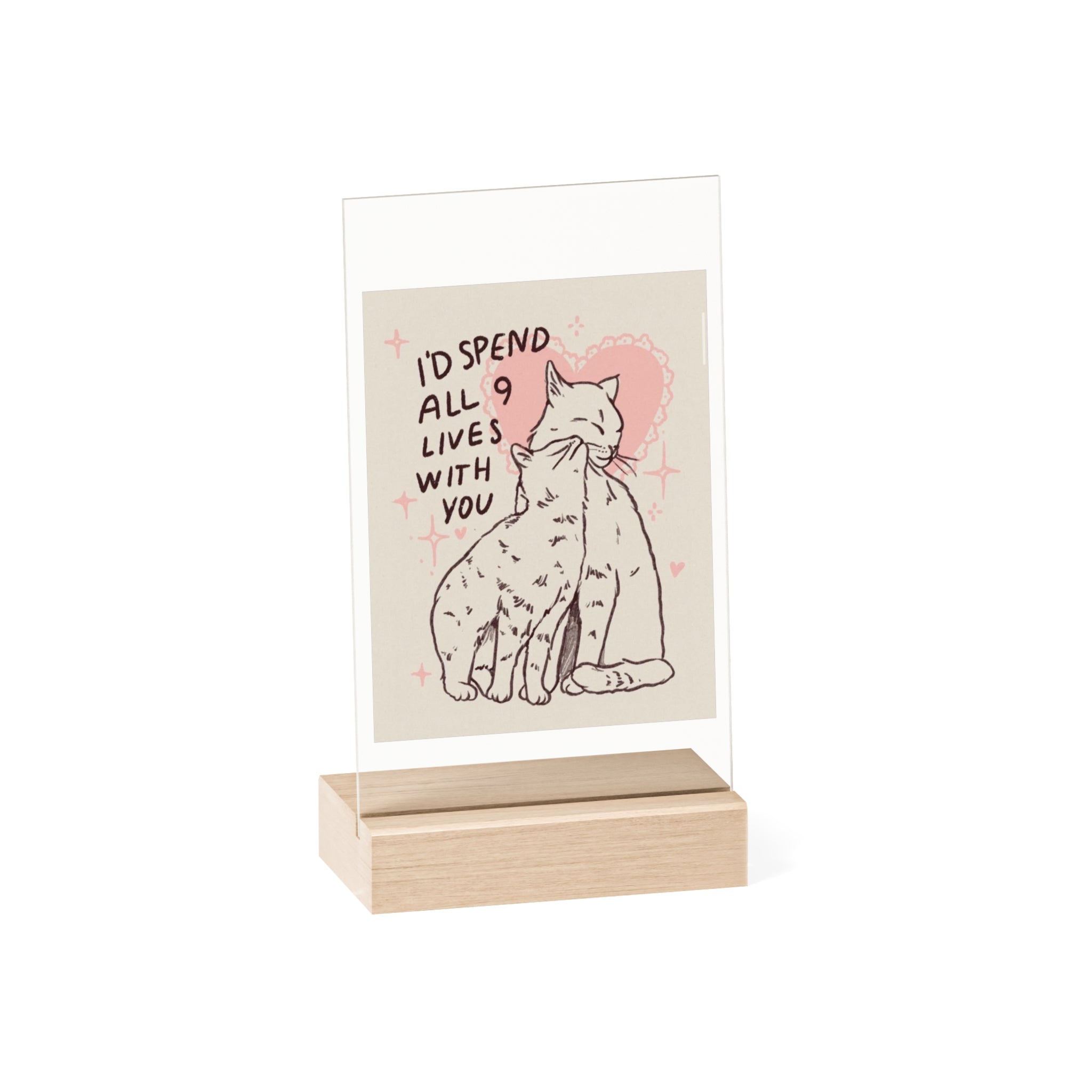 valentines day cats Acrylic Sign — "I'd Spend All 9 Lives With You" Cat Love Desk Decor