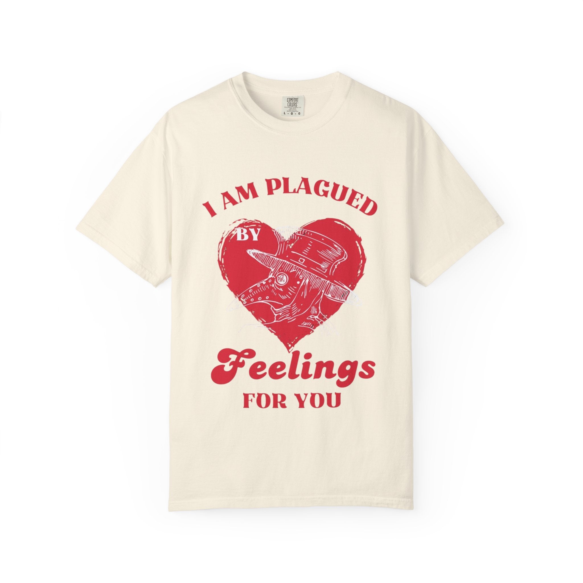 I Am Plagued By Feelings For You T-Shirt