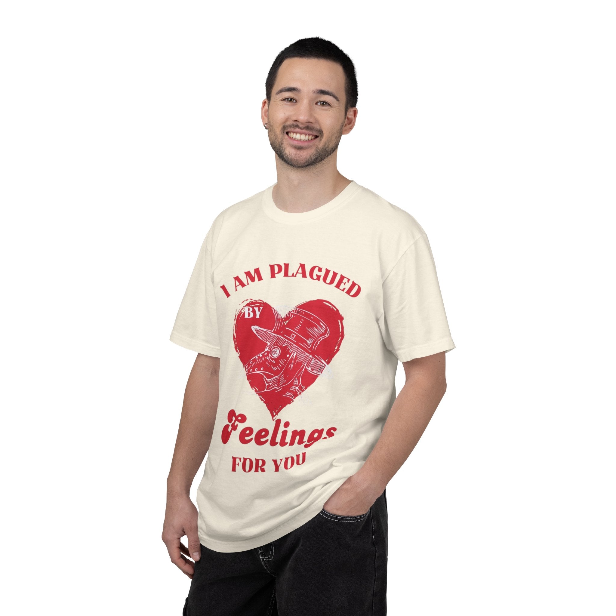 I Am Plagued By Feelings For You T-Shirt