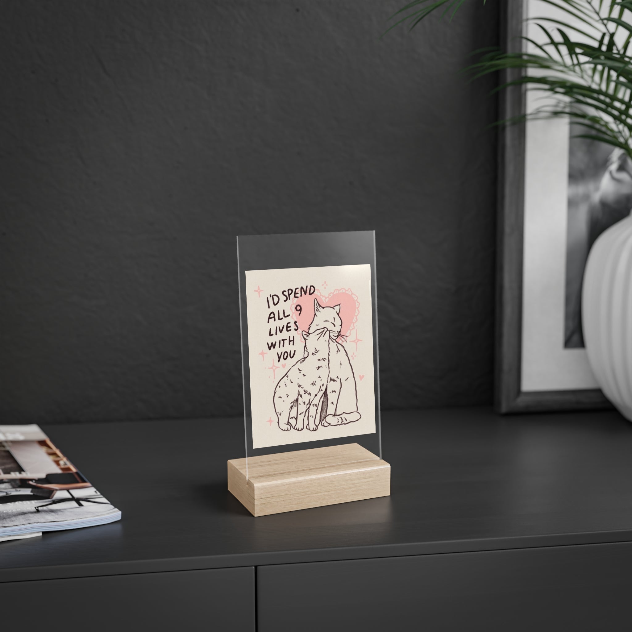 valentines day cats Acrylic Sign — "I'd Spend All 9 Lives With You" Cat Love Desk Decor