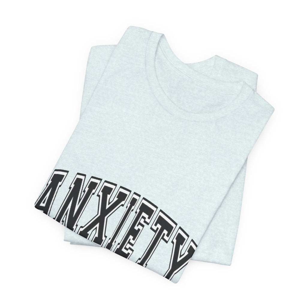 Anxiety University Tee — College Style Graphic T-Shirt