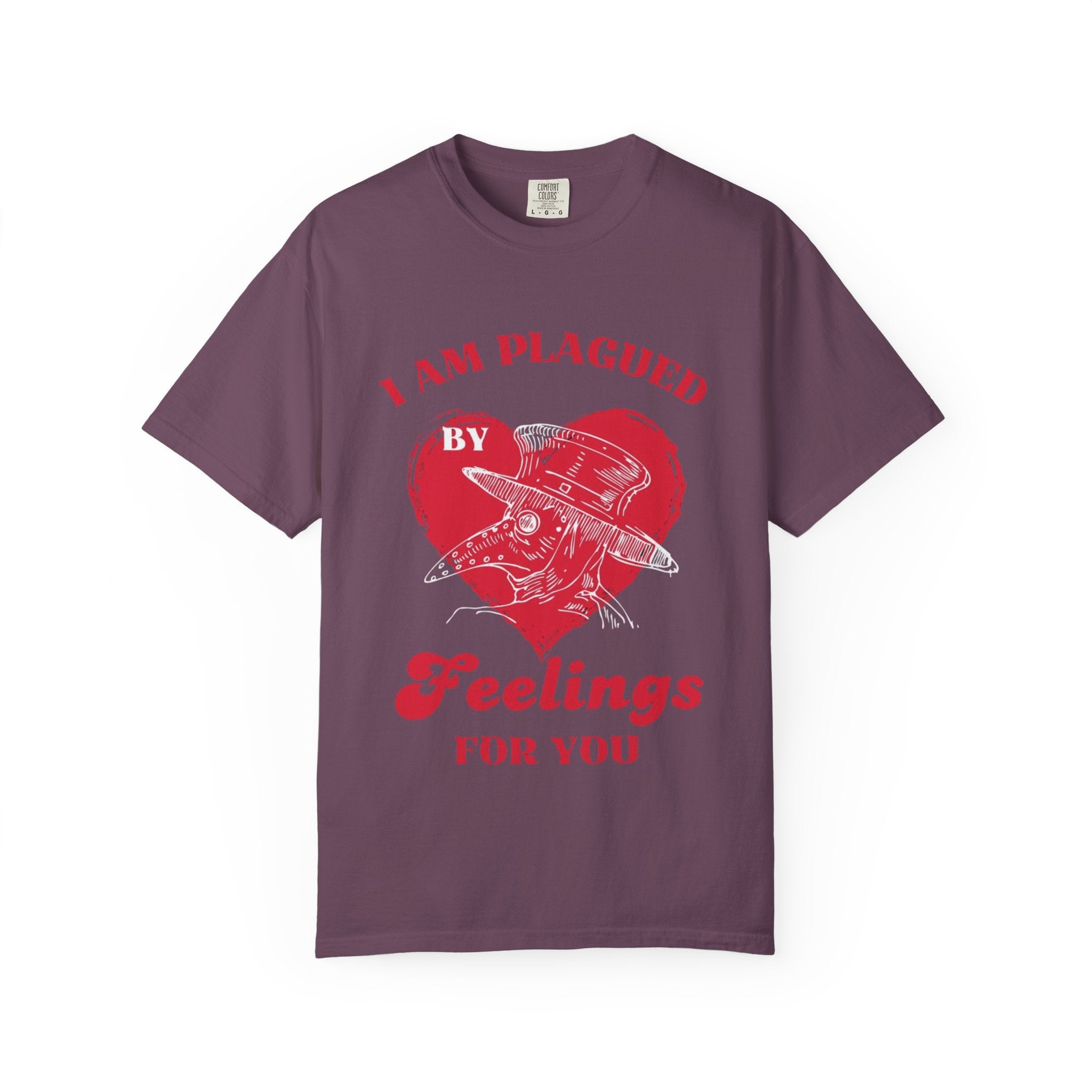 I Am Plagued By Feelings For You T-Shirt